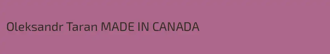 Oleksandr Taran MADE IN CANADA